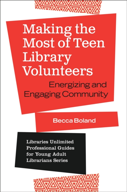 Making the Most of Teen Library Volunteers : Energizing and Engaging Community, EPUB eBook