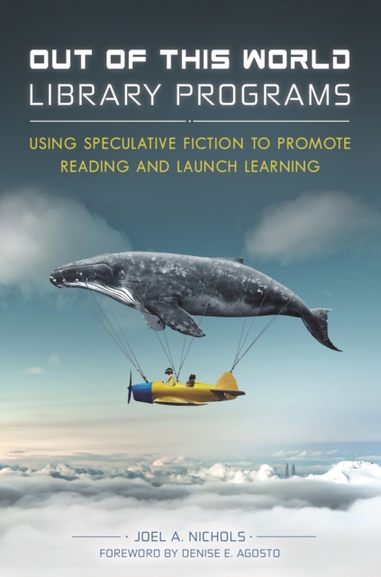 Out of This World Library Programs : Using Speculative Fiction to Promote Reading and Launch Learning, EPUB eBook