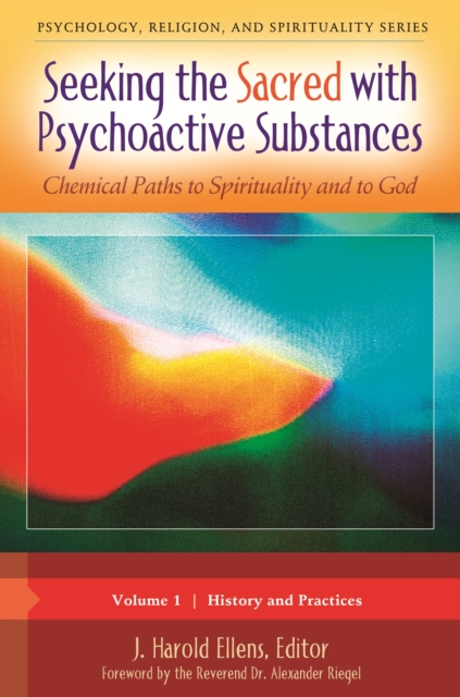 Seeking the Sacred with Psychoactive Substances : Chemical Paths to Spirituality and to God [2 volumes], EPUB eBook
