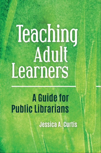 Teaching Adult Learners : A Guide for Public Librarians, EPUB eBook