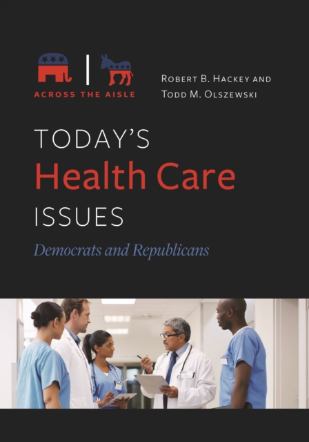 Today's Health Care Issues : Democrats and Republicans, EPUB eBook