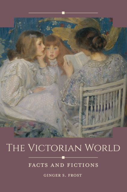 The Victorian World : Facts and Fictions, EPUB eBook