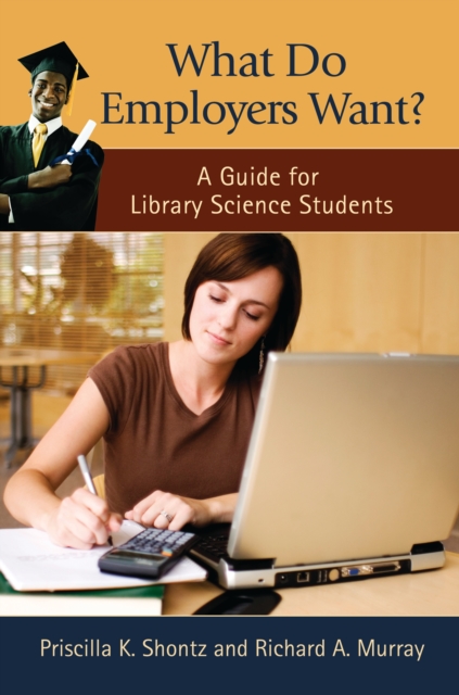 What Do Employers Want? : A Guide for Library Science Students, EPUB eBook