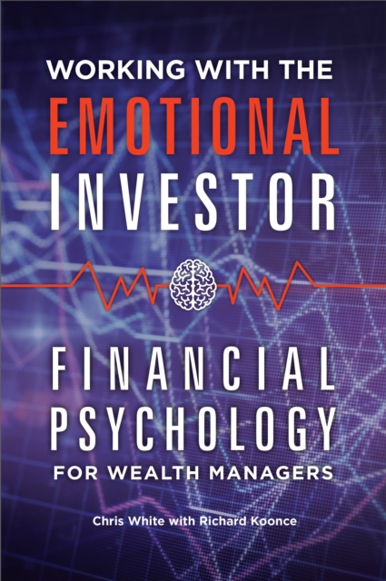 Working with the Emotional Investor : Financial Psychology for Wealth Managers, EPUB eBook