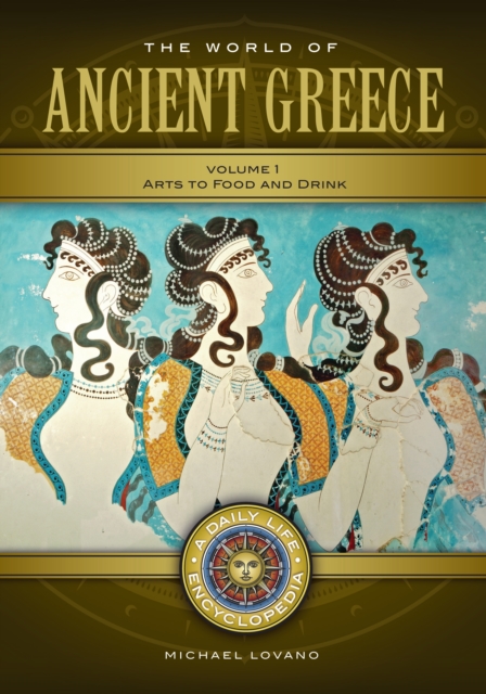 The World of Ancient Greece : A Daily Life Encyclopedia [2 volumes], EPUB eBook