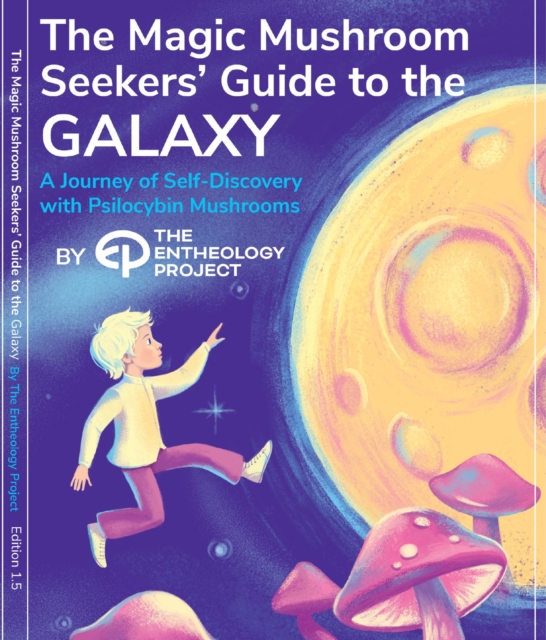 Magic Mushroom Seekers' Guide to the Galaxy : A Journey of Self-Discovery with Psilocybin Mushrooms, EPUB eBook