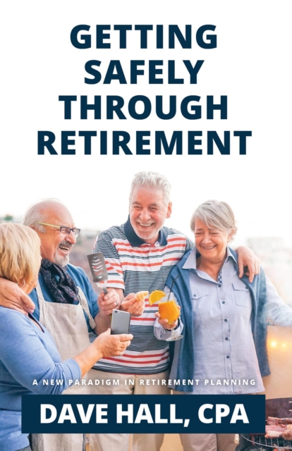 Getting Safely Through Retirement : A New Paradigm in Retirement Planning, EPUB eBook