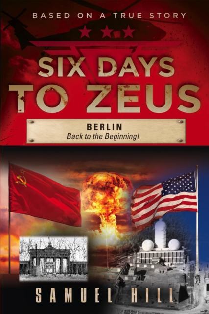 Six Days to Zeus : Berlin, Back to the Beginning, EPUB eBook