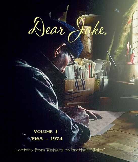 DEAR JAKE VOLUME I Letters from Richard to brother Jake 1965-1974, EPUB eBook