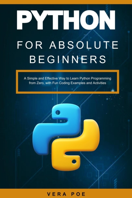 Python for Absolute Beginners: A Simple and Effective Way to Learn ...