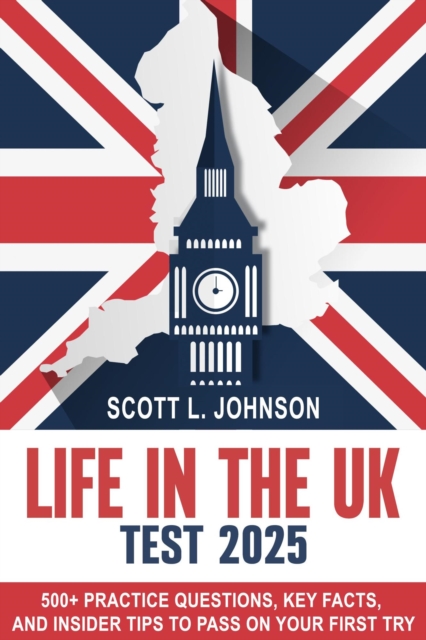 Life in the UK Test 2025 500+ Practice Questions, Key Facts, and ...