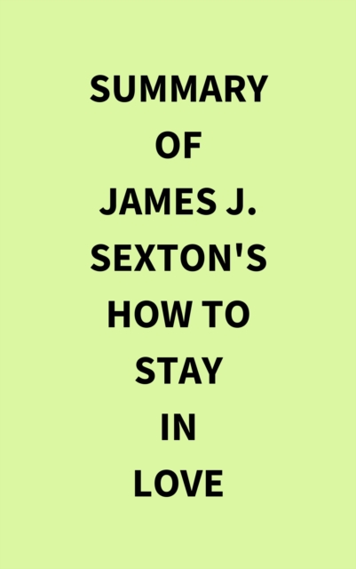 Summary of James J. Sexton's How to Stay in Love, EPUB eBook
