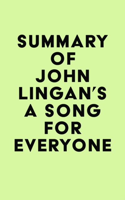 Summary of John Lingan's A Song For Everyone, EPUB eBook