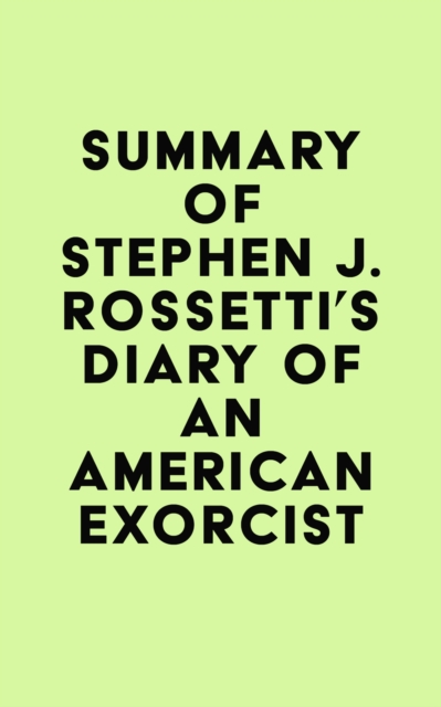 Summary of Stephen J. Rossetti's Diary of an American Exorcist, EPUB eBook