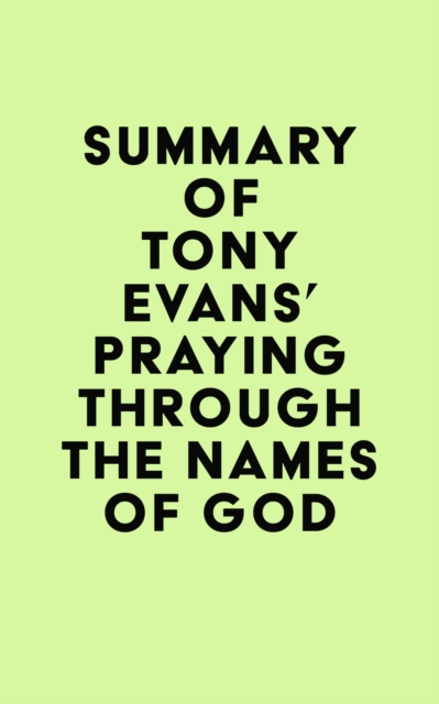 Summary of Tony Evans's Praying Through the Names of God, EPUB eBook