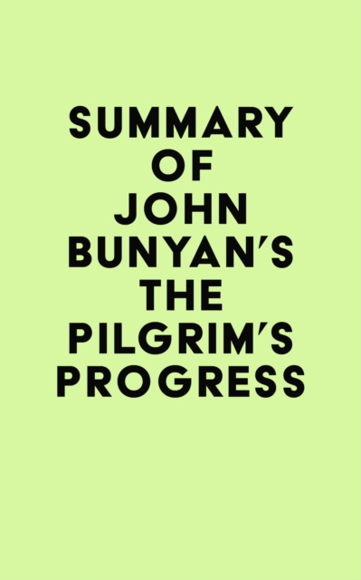 Summary of John Bunyan's The Pilgrim's Progress, EPUB eBook