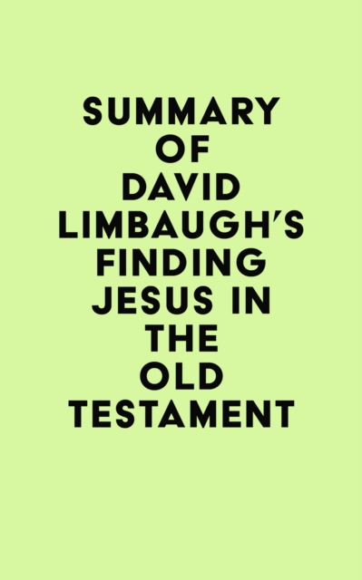 Summary of David Limbaugh's Finding Jesus in the Old Testament, EPUB eBook