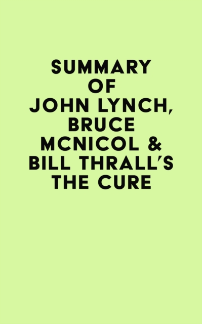 Summary of John Lynch, Bruce McNicol & Bill Thrall's The Cure, EPUB eBook