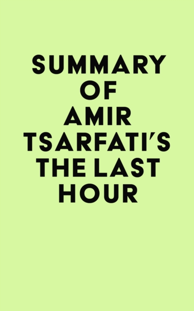 Summary of Amir Tsarfati's The Last Hour, EPUB eBook