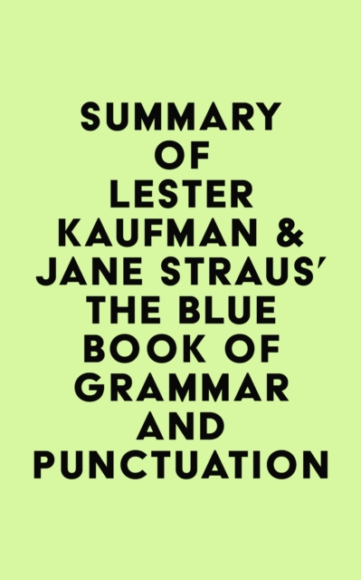 Summary of Lester Kaufman & Jane Straus's The Blue Book of Grammar and Punctuation, EPUB eBook