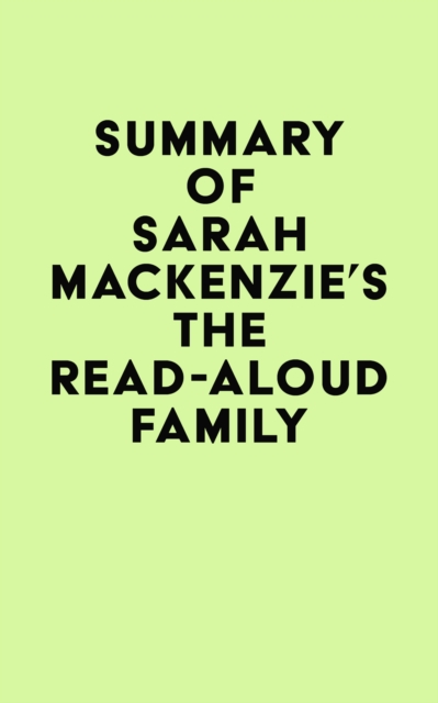 Summary of Sarah Mackenzie's The Read-Aloud Family, EPUB eBook