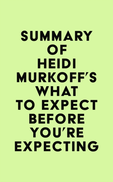 Summary of Heidi Murkoff's What to Expect Before You're Expecting, EPUB eBook