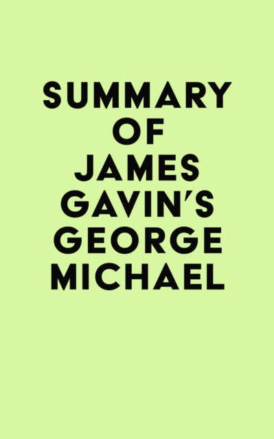 Summary of James Gavin's George Michael, EPUB eBook