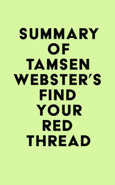 Summary of Tamsen Webster's Find Your Red Thread, EPUB eBook