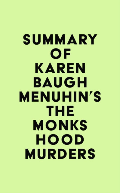 Summary of Karen Baugh Menuhin's The Monks Hood Murders, EPUB eBook