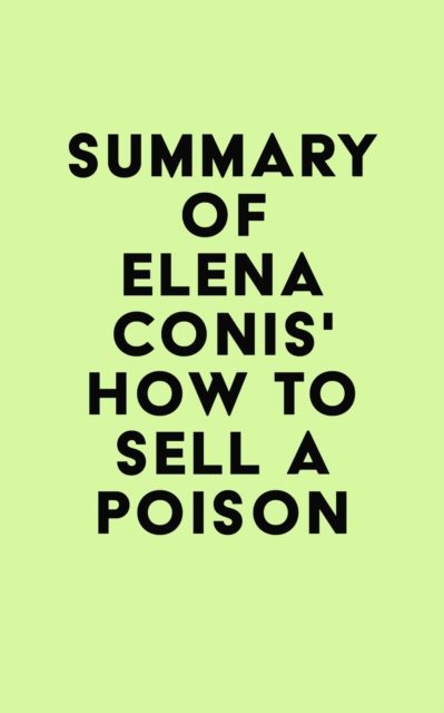Summary of Elena Conis's How to Sell a Poison, EPUB eBook
