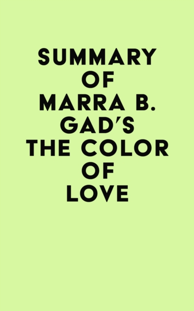 Summary of Marra B. Gad's The Color of Love, EPUB eBook