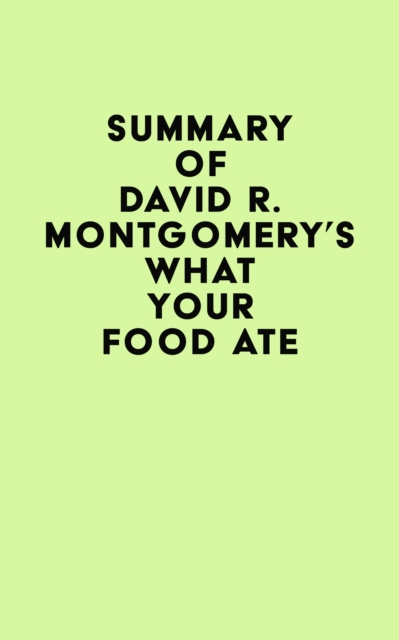 Summary of David R. Montgomery's What Your Food Ate, EPUB eBook