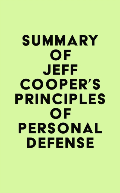 Summary of Jeff Cooper's Principles of Personal Defense, EPUB eBook
