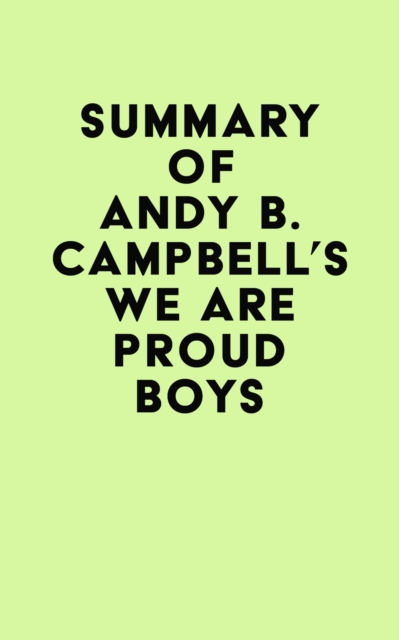 Summary of Andy B. Campbell's We Are Proud Boys, EPUB eBook