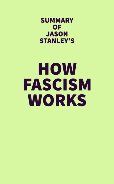 Summary of Jason Stanley's How Fascism Works, EPUB eBook