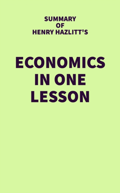 Summary of Henry Hazlitt's Economics in One Lesson, EPUB eBook