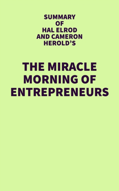 Summary of Hal Elrod and Cameron Herold's The Miracle Morning for Entrepreneurs, EPUB eBook