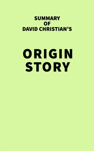 Summary of David Christian's Origin Story, EPUB eBook