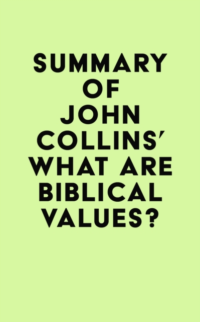 Summary of John Collins's What Are Biblical Values?, EPUB eBook