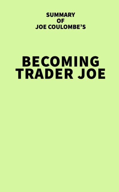 Summary of Joe Coulombe's Becoming Trader Joe, EPUB eBook
