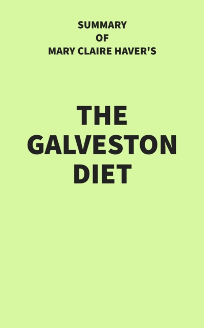 Summary of Mary Claire Haver's The Galveston Diet, EPUB eBook