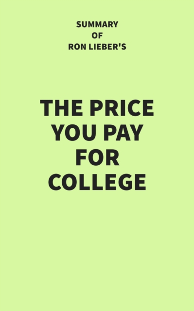 Summary of Ron Lieber's The Price You Pay for College, EPUB eBook