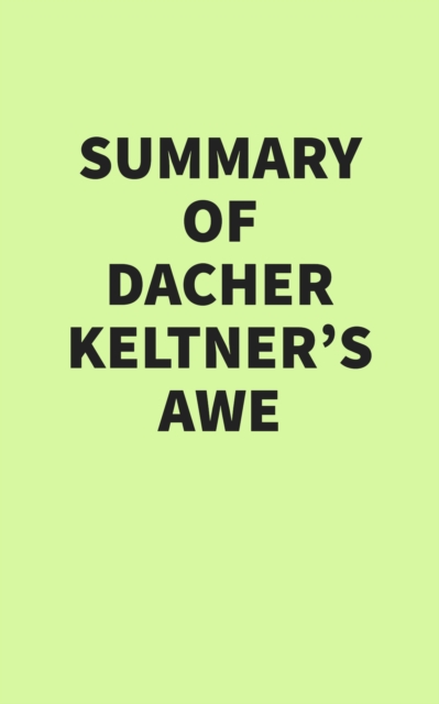 Summary of Dacher Keltner's Awe, EPUB eBook