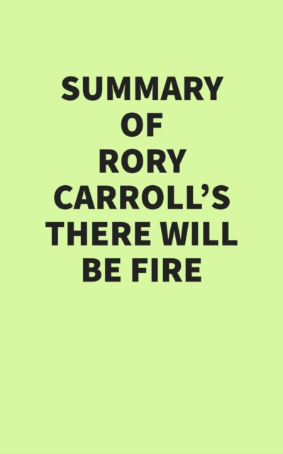 Summary of Rory Carroll's There Will Be Fire, EPUB eBook