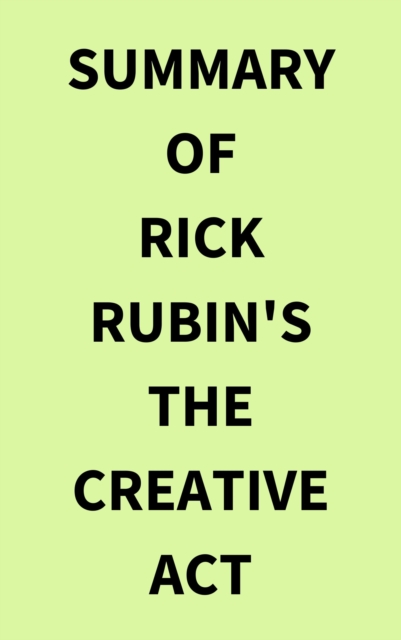 Summary of Rick Rubin's The Creative Act, EPUB eBook