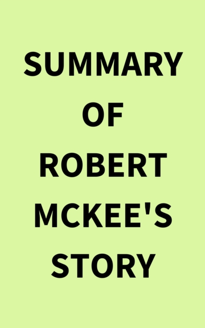 Summary of Robert McKee's Story, EPUB eBook
