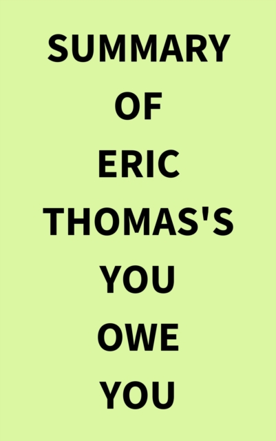 Summary of Eric Thomas's You Owe You, EPUB eBook