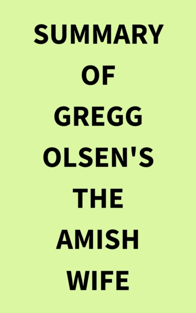 Summary of Gregg Olsen's The Amish Wife, EPUB eBook