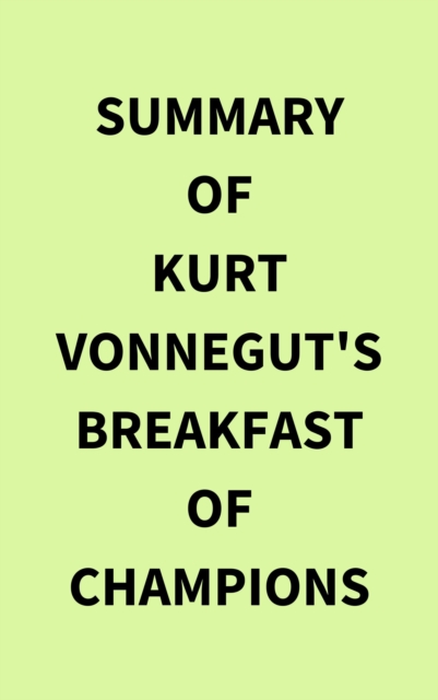 Summary of Kurt Vonnegut's Breakfast of Champions, EPUB eBook