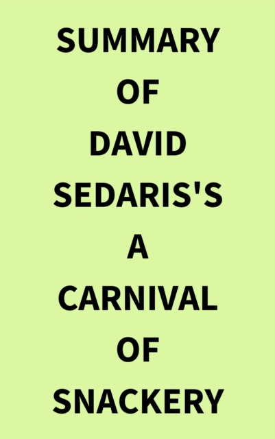 Summary of David Sedaris's A Carnival of Snackery, EPUB eBook